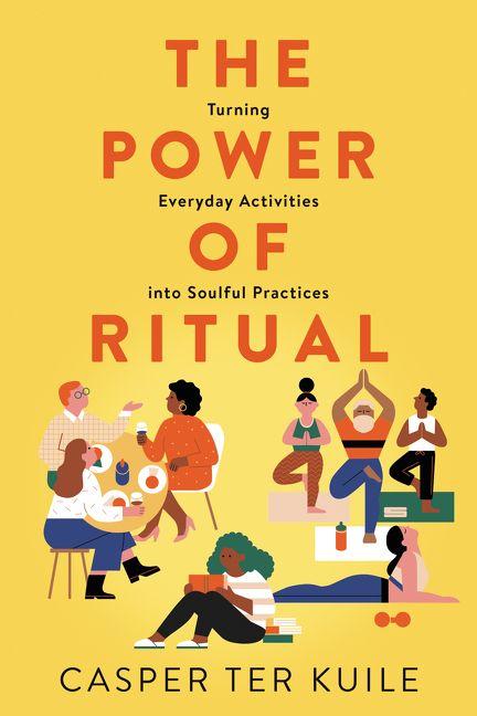 The Power of Ritual by Casper ter Kuile