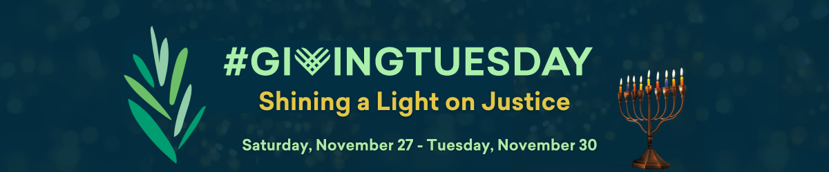 Giving Tuesday: Shining a Light on Justice, Saturday, November 27 - Tuesday, November 30