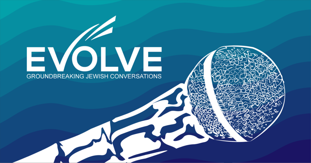 Evolve: Groundbreaking Jewish Conversations