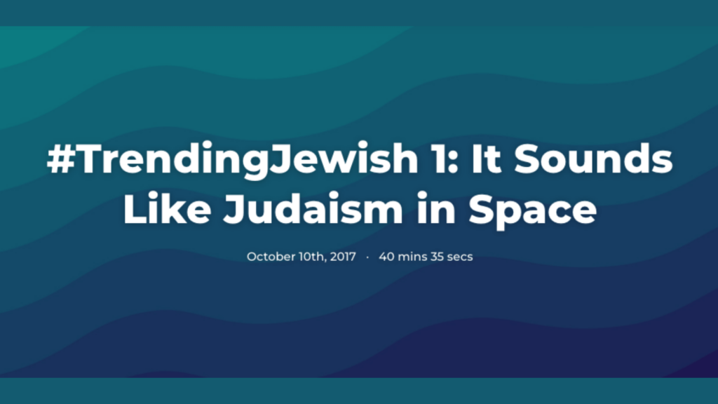 Cover art for podcast: #TrendingJewish 1: It Sounds Like Judaism In Space