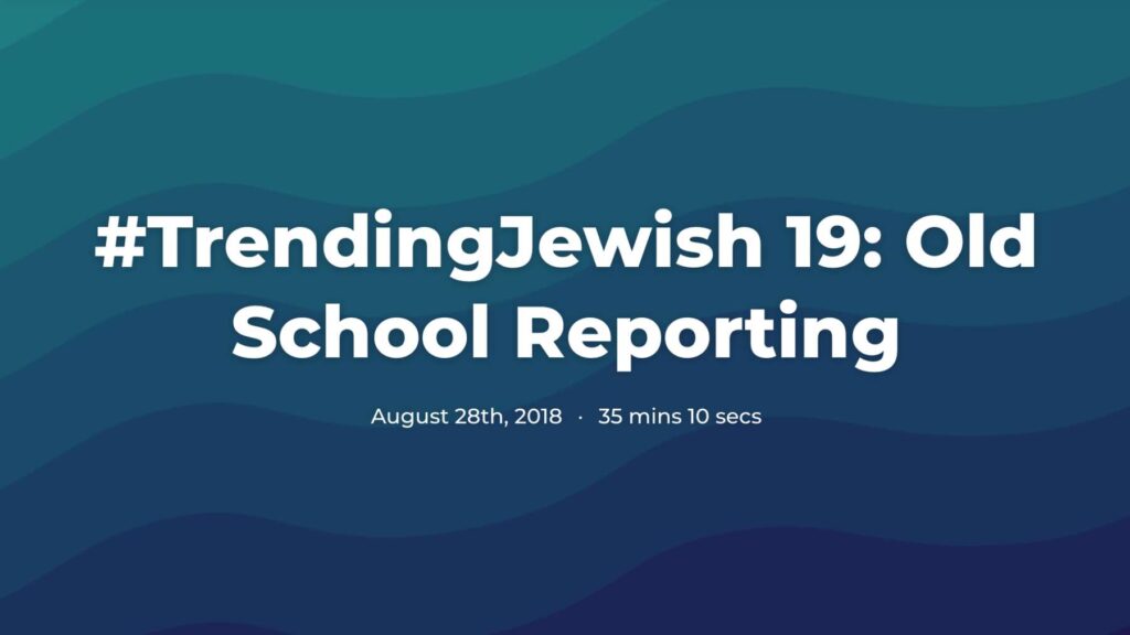 Text on blue wavy background that says #TrendingJewish 19: Old School Reporting"