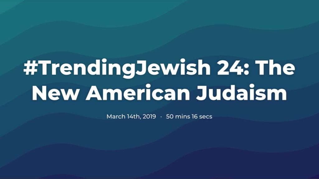 #Trending Jewish 24: The New American Judaism