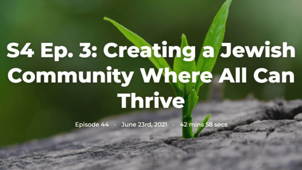 Podcast title page: Creating a Jewish Community Where All Can Thrive