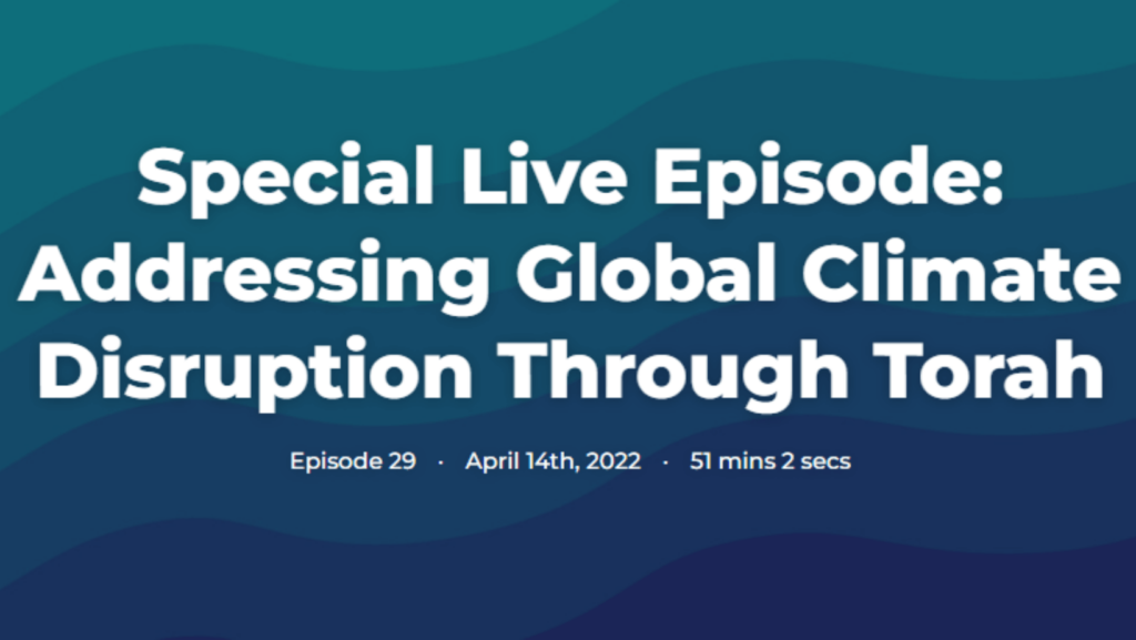 Podcast episode cover: Special Live Episode: Addressing Global Climate Disruption Through Torah