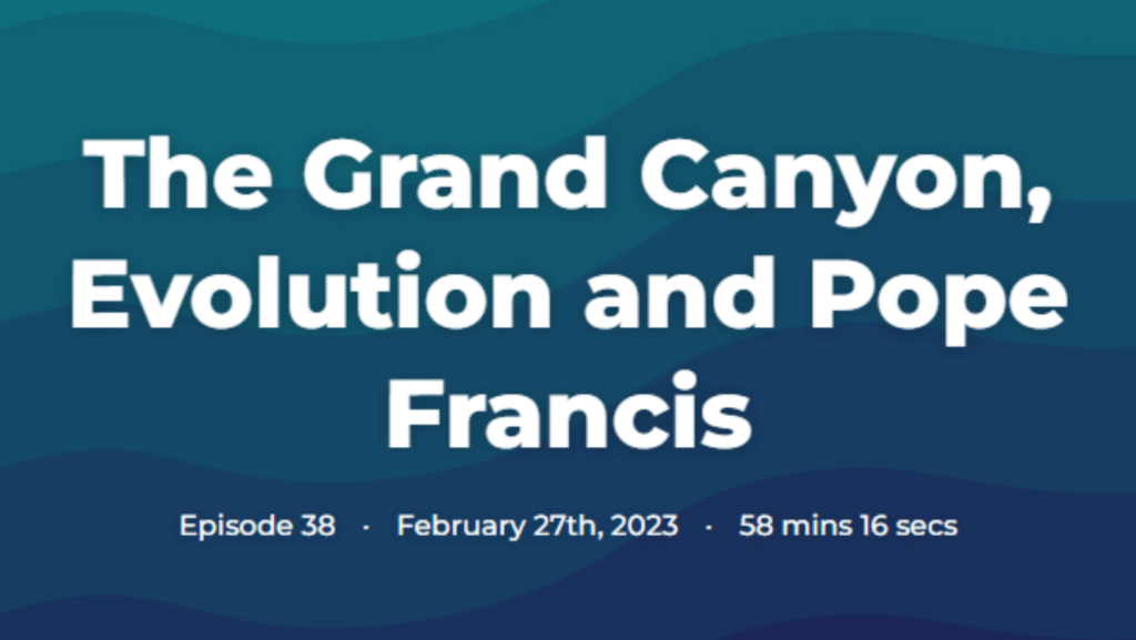 Podcast cover image: The Grand Canyon, Evolution and Pope Francis