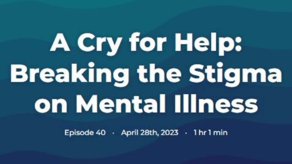 Podcast cover image: A Cry for Help: Breaking the Stigma on Mental Illness
