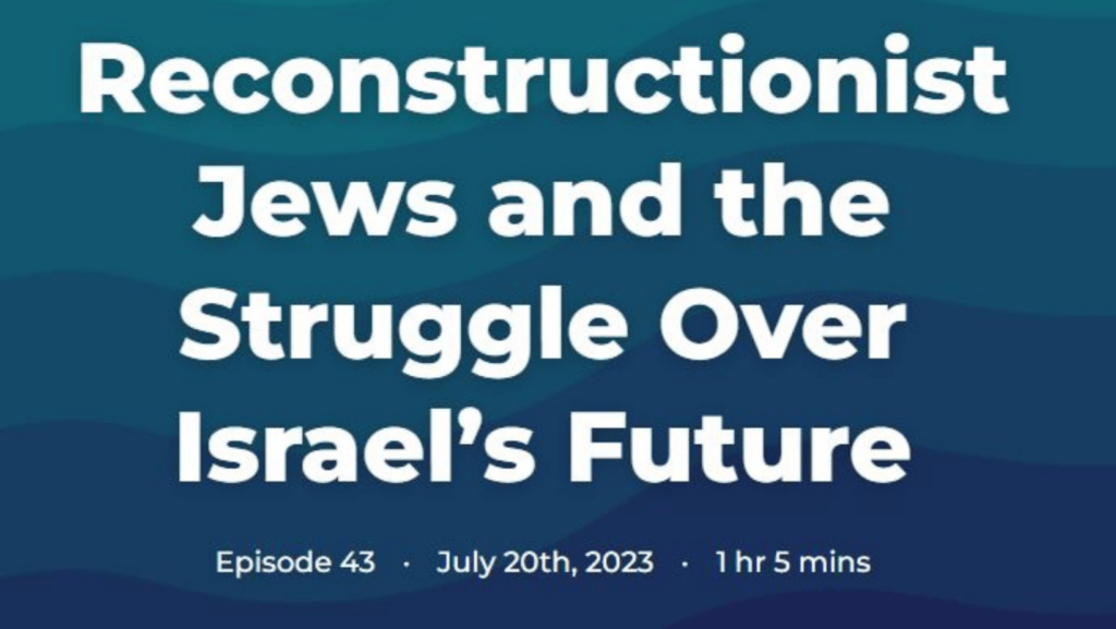 Podcast cover: Reconstructionist Jews and the Struggle Over Israel's Future