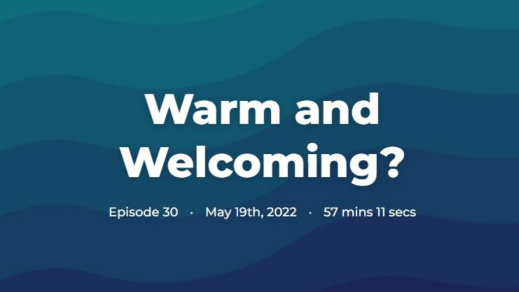 Podcast opening slate: Warm and Welcoming?
