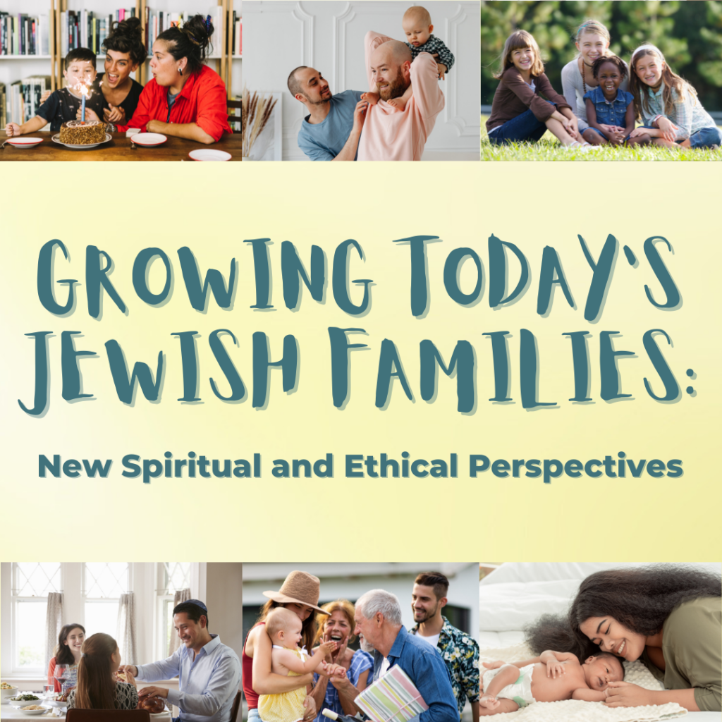 Collage of diverse families with text: Growing Todays Jewish Families: New Spiritual and Ethical Perspectives.