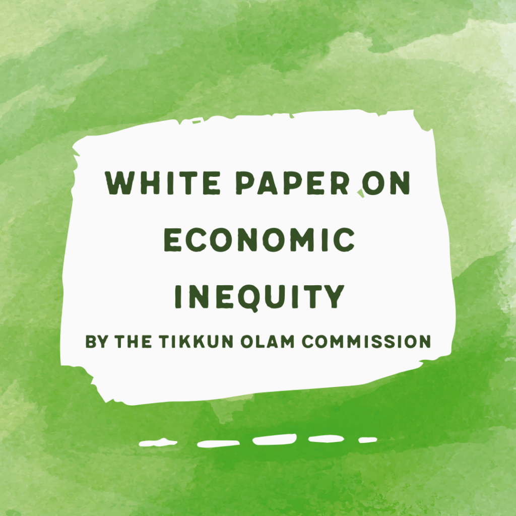 Text on green background: White Paper on Economic Inequity by the Tikkun Olam Commission.