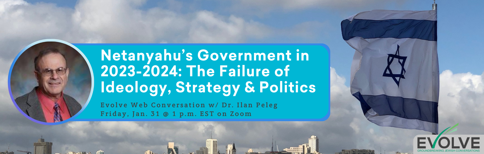 Event banner featuring Dr. Ilan Peleg, discussing Netanyahus government with an Israeli flag in the background.