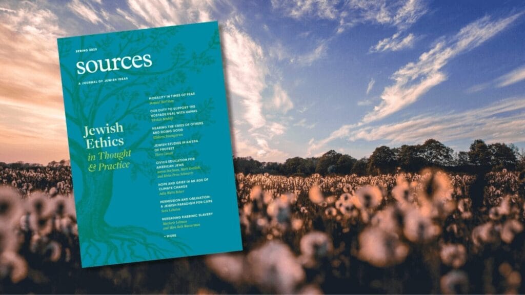 A magazine titled Sources: Jewish Ethics in Thoughts and Practice superimposed over a blurred field of cotton plants with trees and a blue sky in the background.