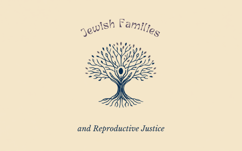 A stylized tree with roots and branches, surrounded by the text Jewish Families and Reproductive Justice.